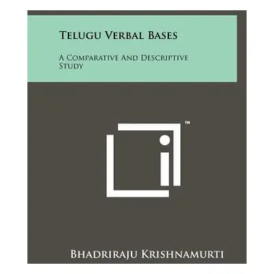 "Telugu Verbal Bases: A Comparative And Descriptive Study" - "" ("Krishnamurti Bhadriraju")