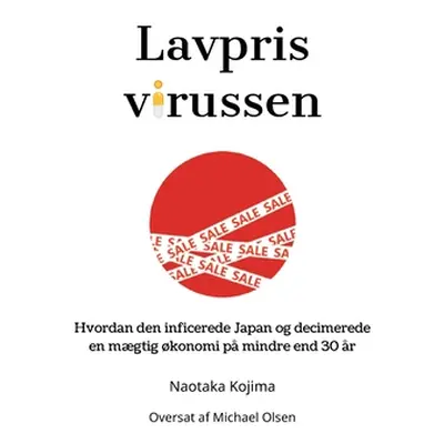 "Lavprisvirussen: Hvordan den inficerede Japan og decimerede en mgtig konomi p mindre end 30 r" 