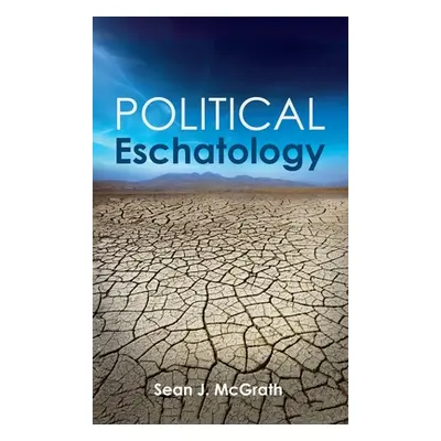 "Political Eschatology" - "" ("McGrath Sean J.")