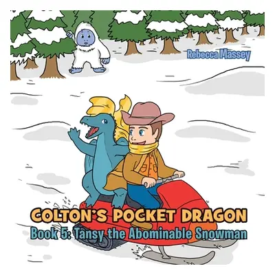 "COLTON'S POCKET DRAGON Book 5: Tansy the Abominable Snowman" - "" ("Massey Rebecca C.")