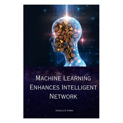 "Machine Learning Enhances Intelligent Network" - "" ("D. Parra Charles")