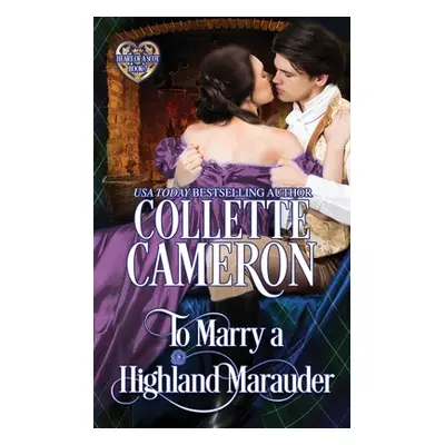 "To Marry a Highland Marauder: Scottish Highlander Historical Romance" - "" ("Cameron Collette")