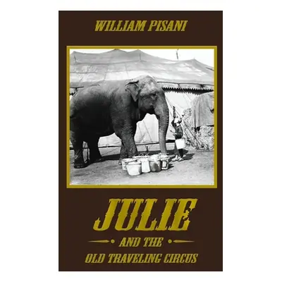 "Julie and the Old Traveling Circus" - "" ("Pisani William")