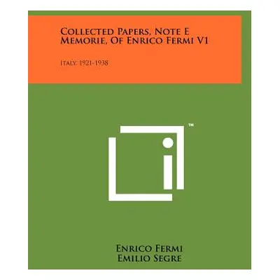 "Collected Papers, Note E Memorie, of Enrico Fermi V1: Italy, 1921-1938" - "" ("Fermi Enrico")