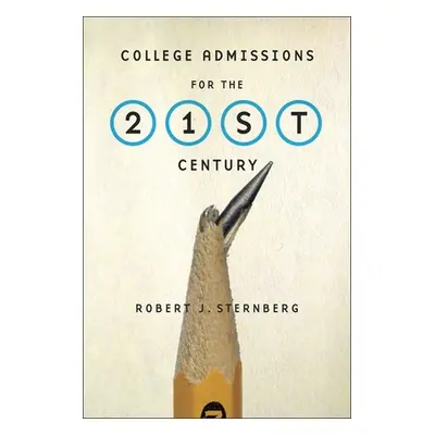 "College Admissions for the 21st Century" - "" ("Sternberg Robert J.")