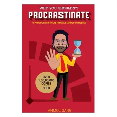 "Why you should't Procastinate" - "" ("Garg Anmol")