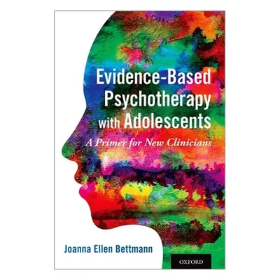 "Evidence-Based Psychotherapy with Adolescents: A Primer for New Clinicians" - "" ("Bettmann Joa