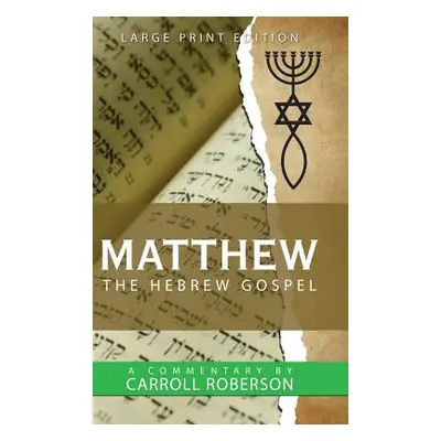 "Matthew the Hebrew Gospel" - "" ("Roberson Carroll")