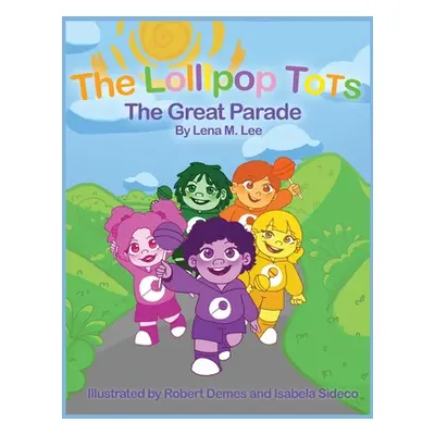 "The Lollipop Tots: The Great Parade" - "" ("Lee Lena M.")