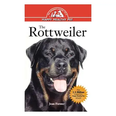 "Rottweiler: An Owner's Guide to a Happy Healthy Pet" - "" ("Forster Jean")