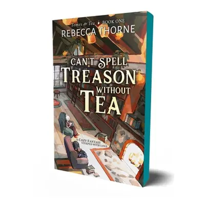 Can't Spell Treason Without Tea (Thorne Rebecca)