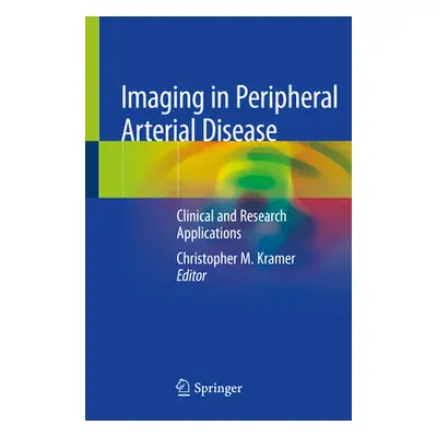 "Imaging in Peripheral Arterial Disease: Clinical and Research Applications" - "" ("Kramer Chris