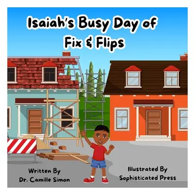 Isaiah's Busy Day of Fix & Flips (Simon Camille)