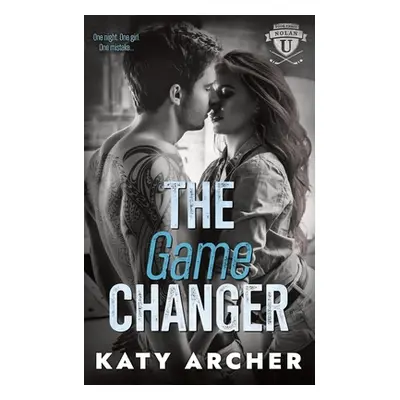 "The Game Changer: A College Sports Romance" - "" ("Archer Katy")