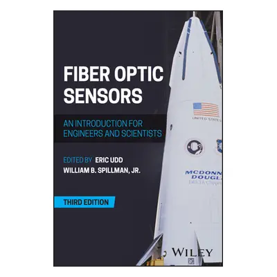 "Fiber Optic Sensors: An Introduction for Engineers and Scientists" - "" ("Udd Eric")