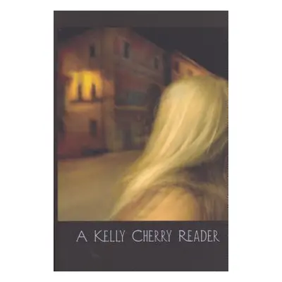 "A Kelly Cherry Reader" - "" ("Cherry Kelly")