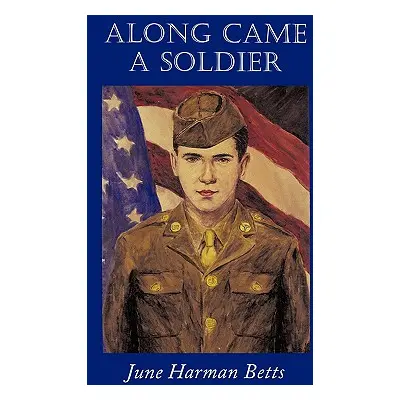 "Along Came a Soldier" - "" ("Harman Betts June")