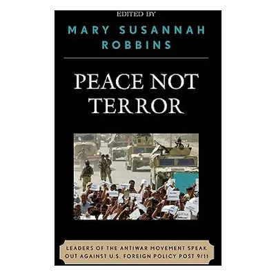 "Peace Not Terror: Leaders of the Antiwar Movement Speak Out Against U.S. Foreign Policy Post 9/