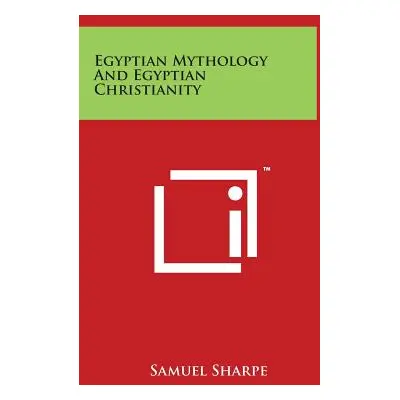 "Egyptian Mythology And Egyptian Christianity" - "" ("Sharpe Samuel")