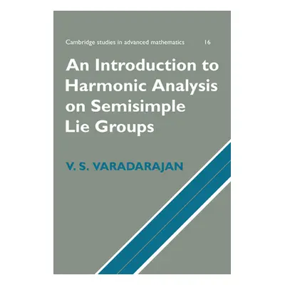 "An Introduction to Harmonic Analysis on Semisimple Lie Groups" - "" ("Varadarajan V. S.")