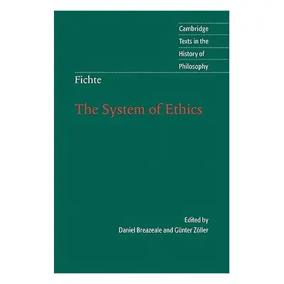 "Fichte: The System of Ethics" - "" ("Fichte Johann Gottlieb")