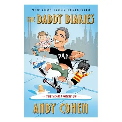 "The Daddy Diaries: The Year I Grew Up" - "" ("Cohen Andy")