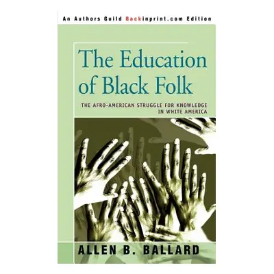 "The Education of Black Folk: The Afro-American Struggle for Knowledge in White America" - "" ("