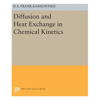 "Diffusion and Heat Exchange in Chemical Kinetics" - "" ("Frank-Kamenetskii David Albertovich")