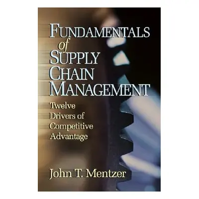 "Fundamentals of Supply Chain Management: Twelve Drivers of Competitive Advantage" - "" ("Mentze