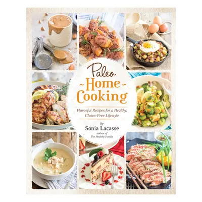 "Paleo Home Cooking" - "" ("Lacasse Sonia")