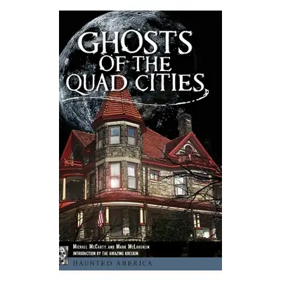 "Ghosts of the Quad Cities" - "" ("McCarty Michael")