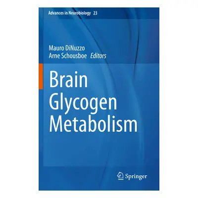 "Brain Glycogen Metabolism" - "" ("Dinuzzo Mauro")