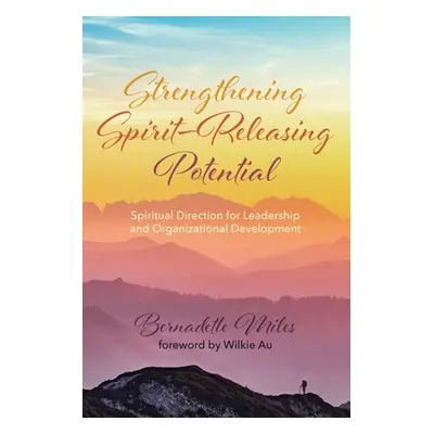 "Strengthening Spirit-Releasing Potential" - "" ("Miles Bernadette")