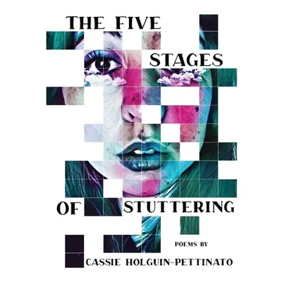 "The Five Stages of Stuttering" - "" ("Holguin-Pettinato Cassie")