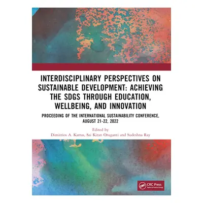 "Interdisciplinary Perspectives on Sustainable Development: Achieving the Sdgs Through Education