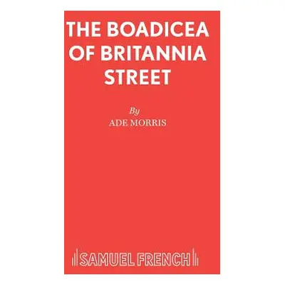 "The Boadicea of Britannia Street" - "" ("Morris Ade")