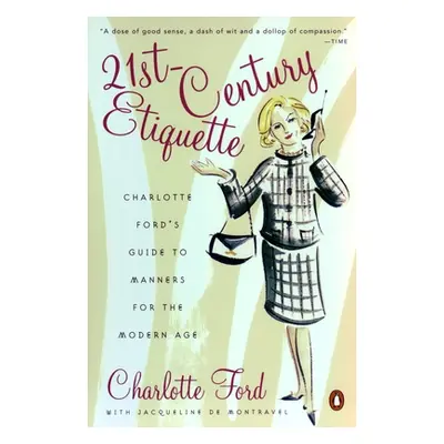 "21st-Century Etiquette: Charlotte Ford's Guide to Manners for the Modern Age" - "" ("Ford Charl