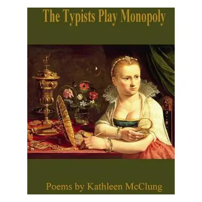 "The Typists Play Monopoly" - "" ("McClung Kathleen")