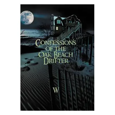 "Confessions of the Oak Beach Drifter" - "" ("W.")