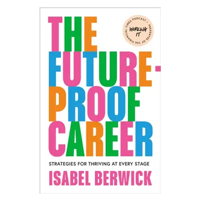 Future-Proof Career - Strategies for thriving at every stage (Berwick Isabel)