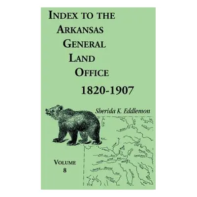 "Index to the Arkansas General Land Office 1820-1907, Volume Eight: Covering the Counties of Mar