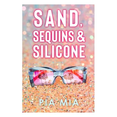 "Sand, Sequins & Silicone" - "" ("Mia Pia")