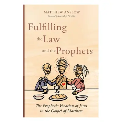 "Fulfilling the Law and the Prophets" - "" ("Anslow Matthew")