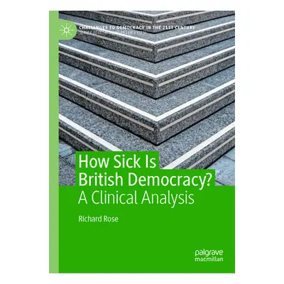 "How Sick Is British Democracy?: A Clinical Analysis" - "" ("Rose Richard")