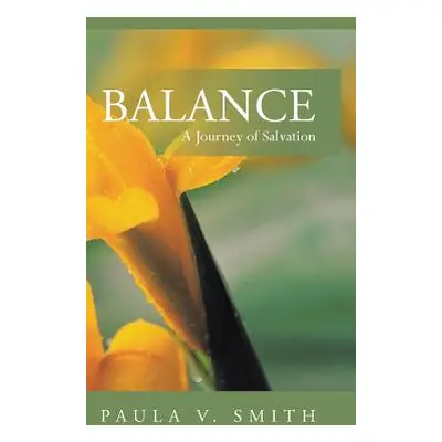 "Balance: A Journey of Salvation" - "" ("Smith Paula V.")