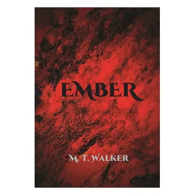 "Ember" - "" ("Walker Matthew Troy")