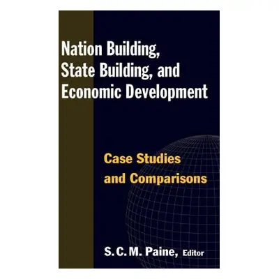 "Nation Building, State Building, and Economic Development: Case Studies and Comparisons" - "" (