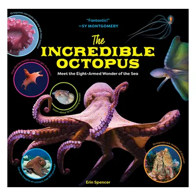 "The Incredible Octopus: Meet the Eight-Armed Wonder of the Sea" - "" ("Spencer Erin")