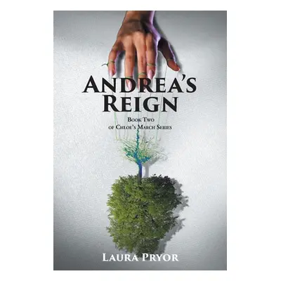 "Andrea's Reign: Book Two of Chloe's March Series" - "" ("Pryor Laura")