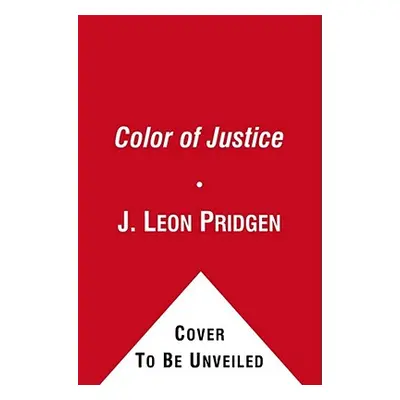 "Color of Justice" - "" ("Pridgen J. Leon II")